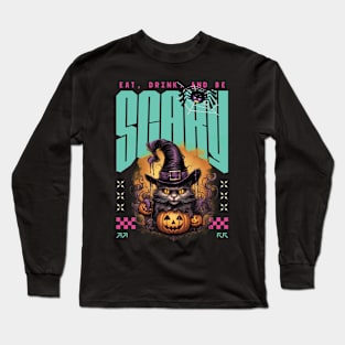 EAT DRINK AND BE SCARY Long Sleeve T-Shirt